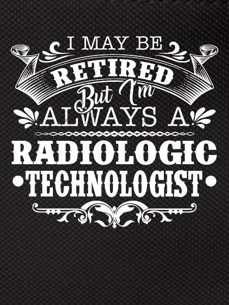 Always A Radiologic Technologist