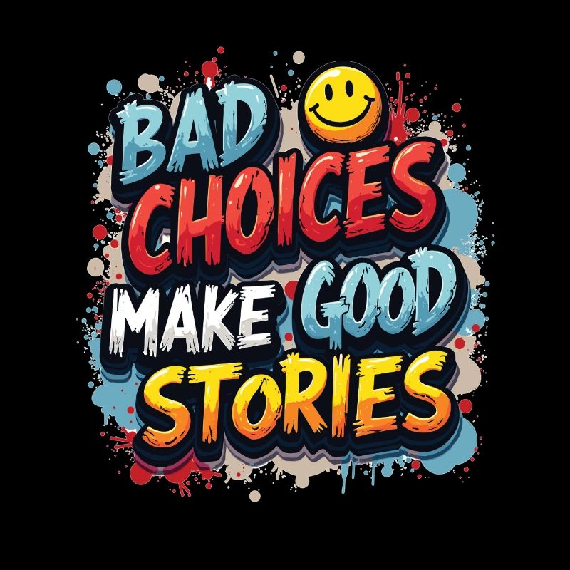 Bad Choices Make Good Stories