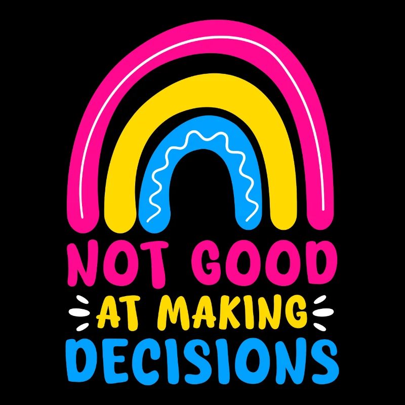 not good at making decisions Design for a