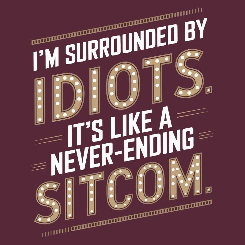 Entouré d’idiots – comme une sitcom sans fin