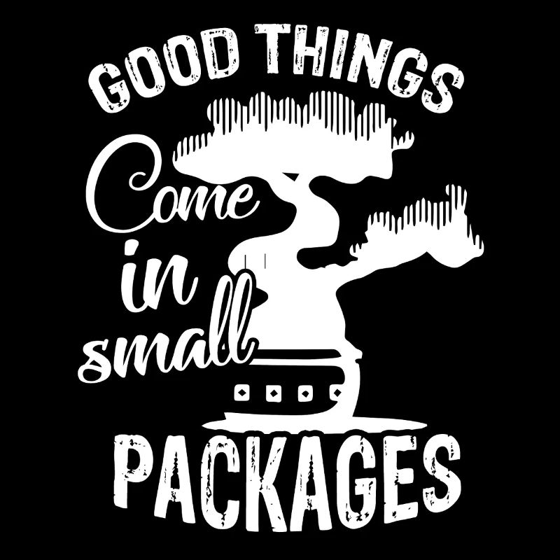 Bonsai Good Things Come In Small Packages