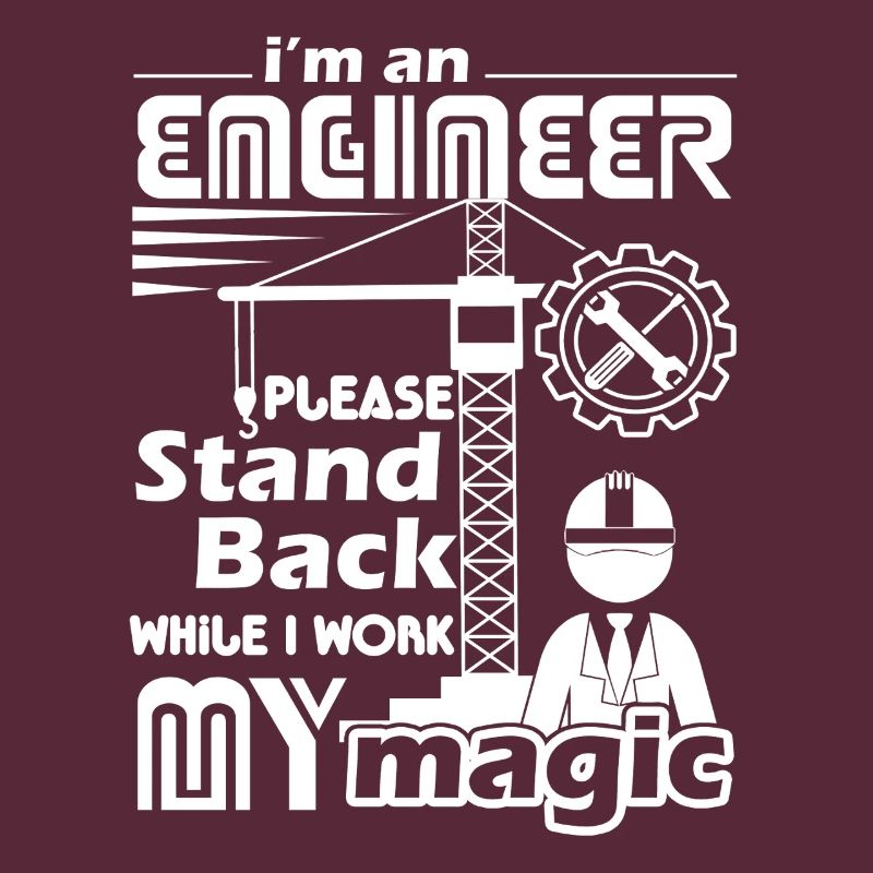 Engineer Stand Back While I Work Magic