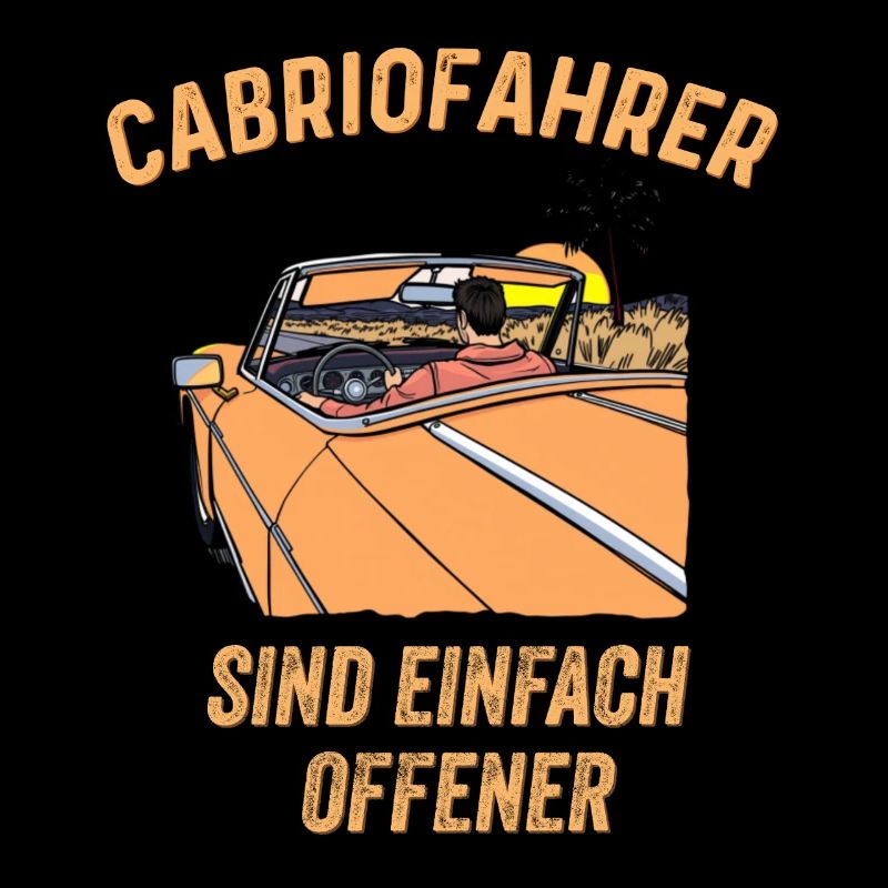 Cabriofahrer sind einfach offener Spruch Cabriolet