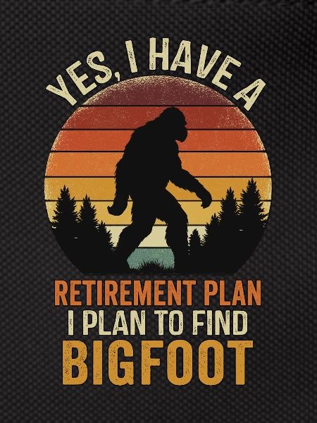 Retirement Plan Find Bigfoot