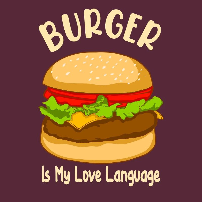 Burger is My Love Language - Food Design
