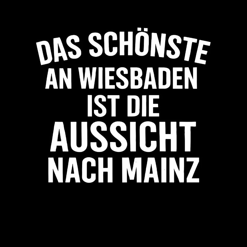 Mainz Spruch – Aussicht nach Mainz Shirt