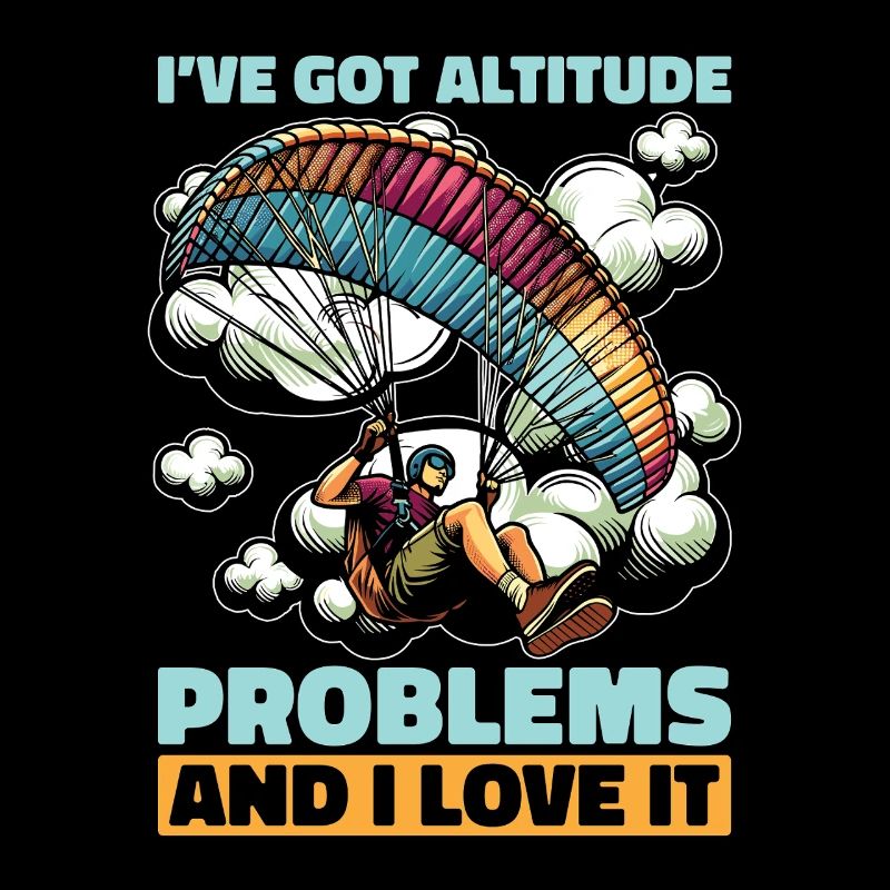 Paragliding I've Got Altitude Problems Parachuting