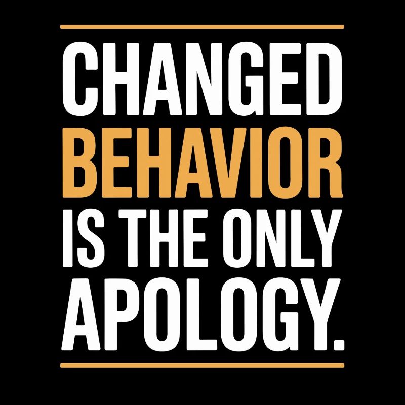 Changed Behavior Is The Only Apology Mindfulness