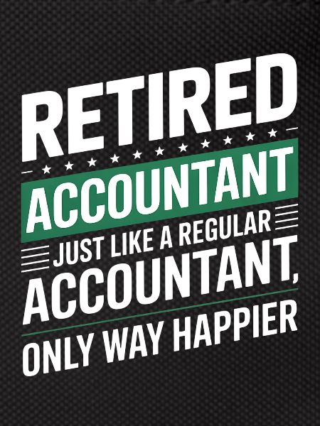 Retired Accountant Saying Retirement