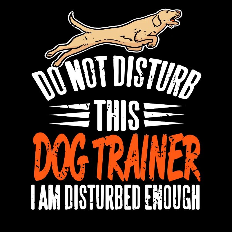 Do Not Disturb Funny Dog Trainer Saying