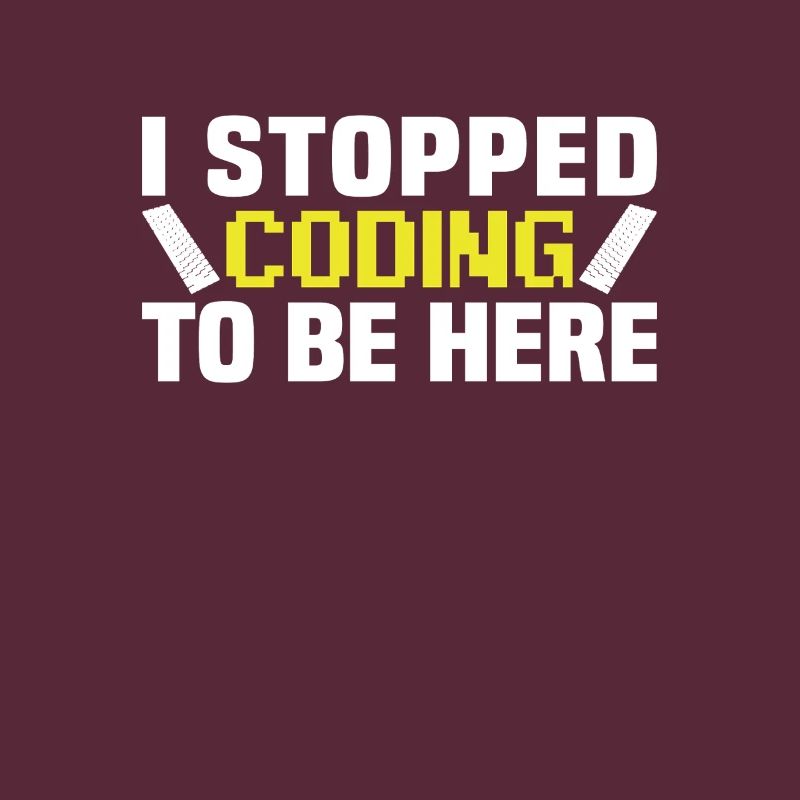 I stopped coding to be here