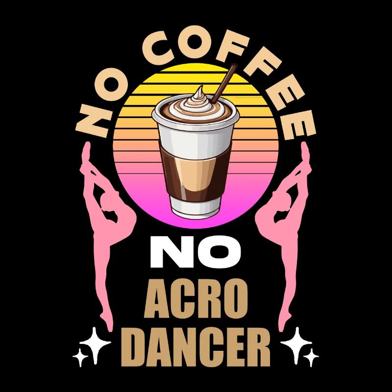 Acro Dancer No Coffee No Gymnastics Coffee Lover