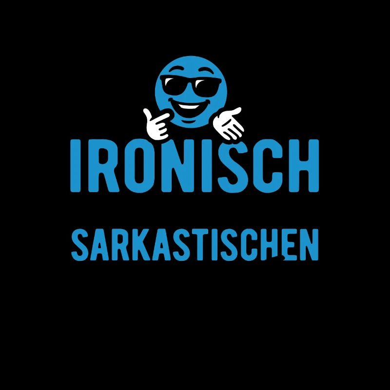 Ich spreche fließend ironisch - Sarkasmus - Spruch