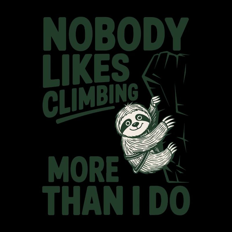 Nobody likes climbing more than i do - Sloth