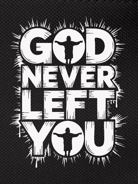 God Never Left You Design