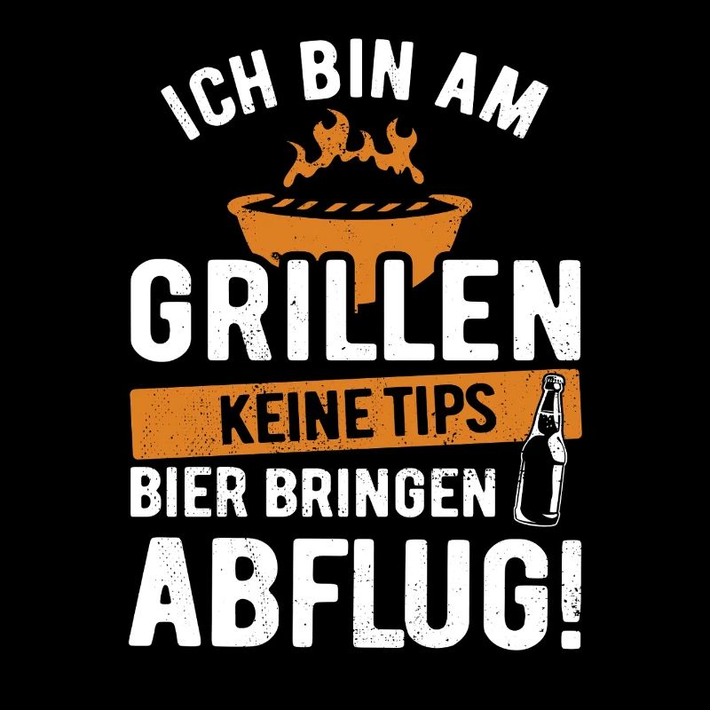 Ich bin am Grillen - keine Tips, Bier bringen