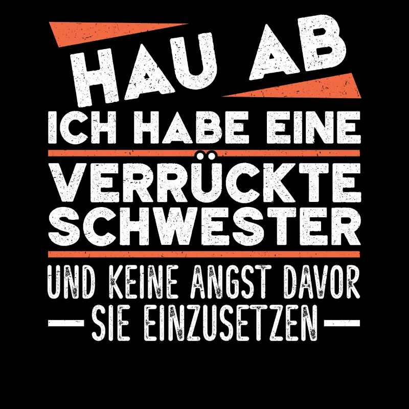 Hau Ab Ich Habe Eine Verrückte Schwester