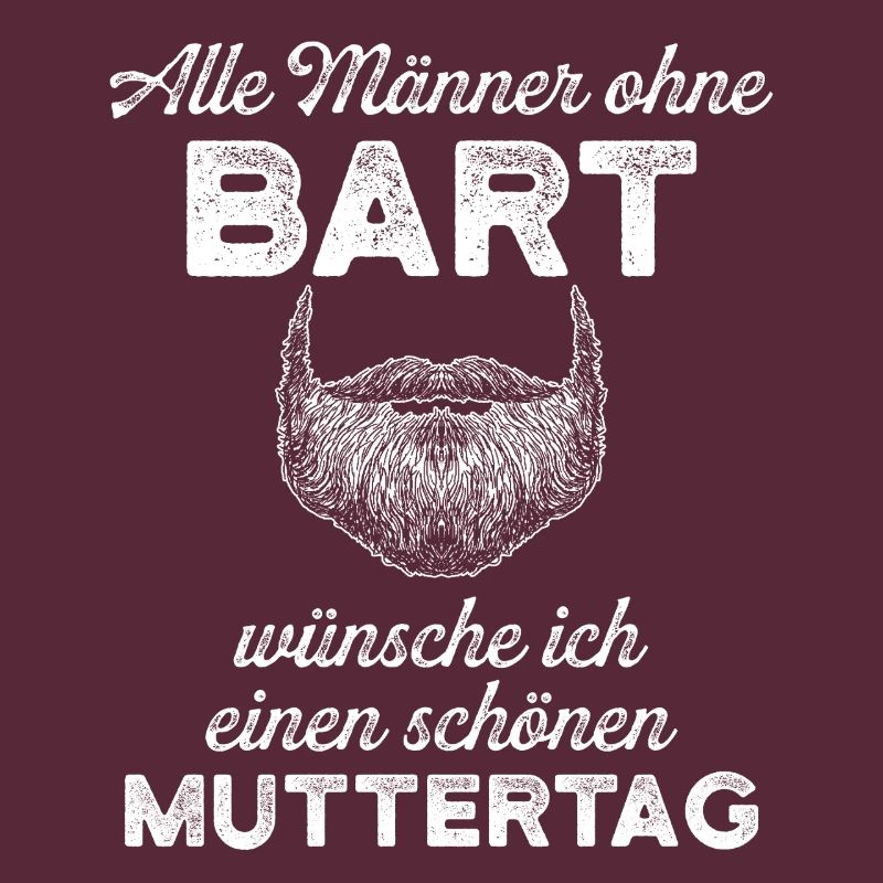 Alle Männer ohne Bart – Muttertags Spruch