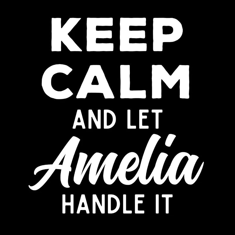 Keep Calm Let Amelia sort it out Funny Saying