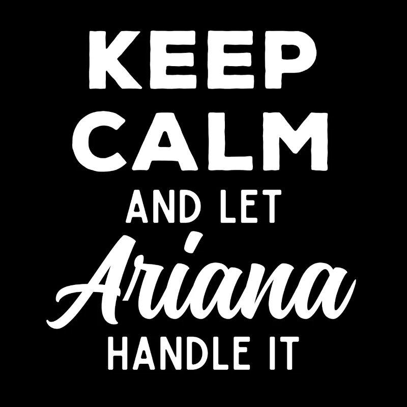 Keep Calm Let Ariana Sort It Out Funny Saying