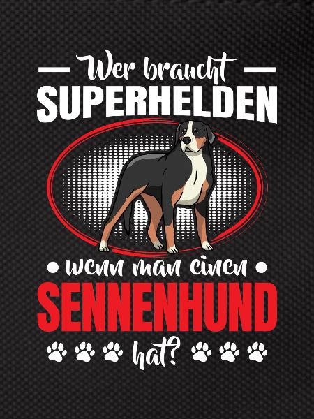Sennenhund ist mein Held Schweizer Sennenhund