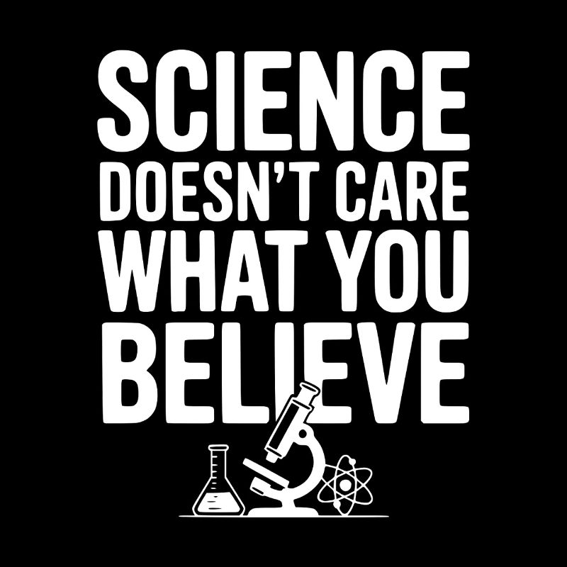 La science ne se soucie pas de ce que vous croyez