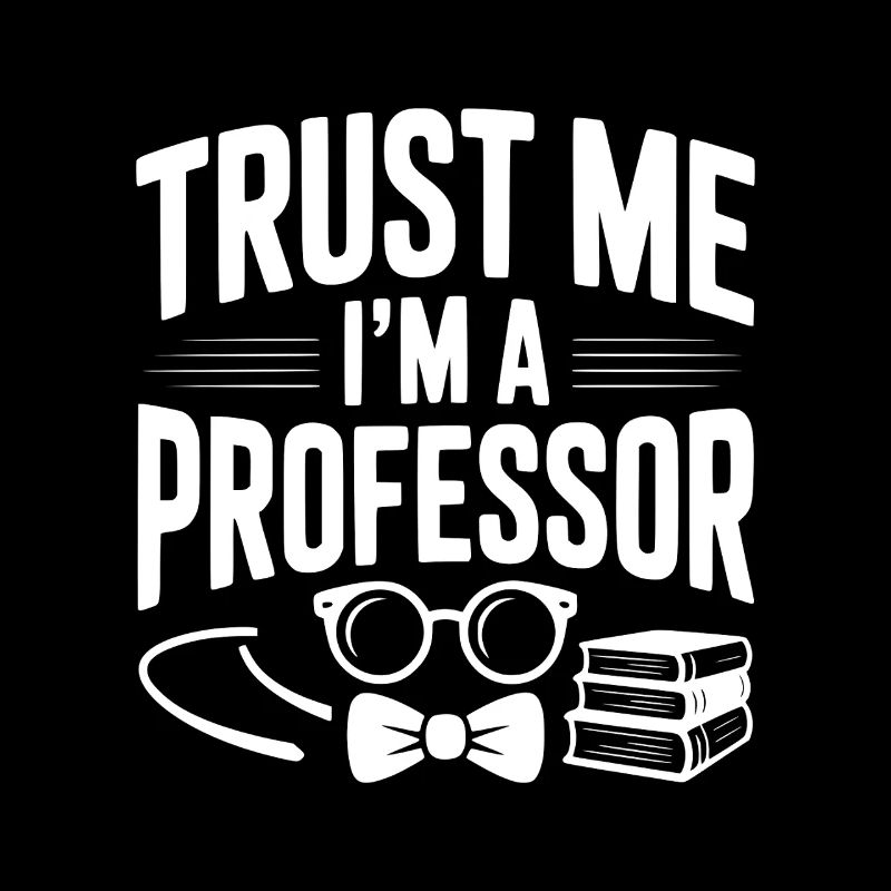 Glaub mir, ich bin Professor.