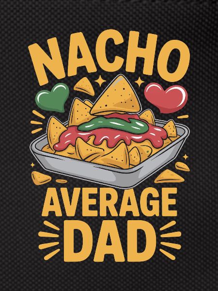 Nacho Average Dad Funny Design