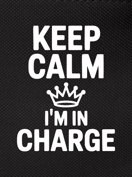Keep Calm I’m in Charge