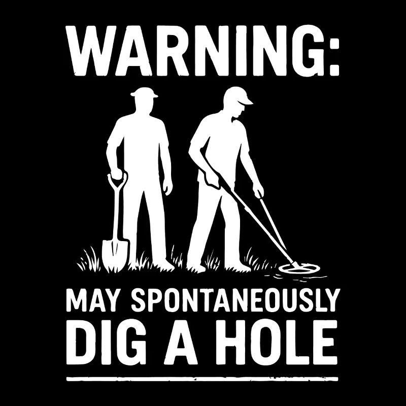 Warning May Spontaneously Dig a Hole Metal