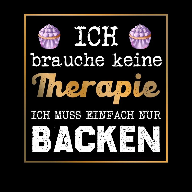 Backen statt Therapie Spruch