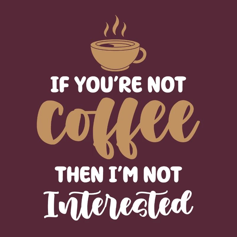 Kaffee oder kein Interesse