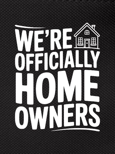 We're Officially Homeowners