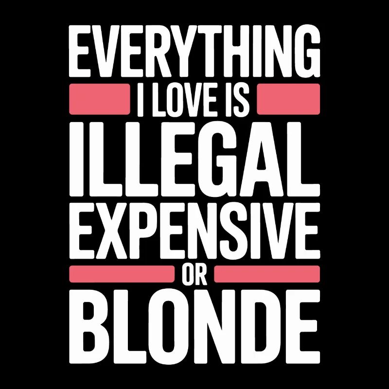 Everything I Love Illegal Expensive Blonde Men