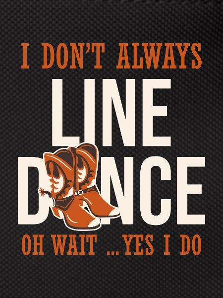 I don't always line dance