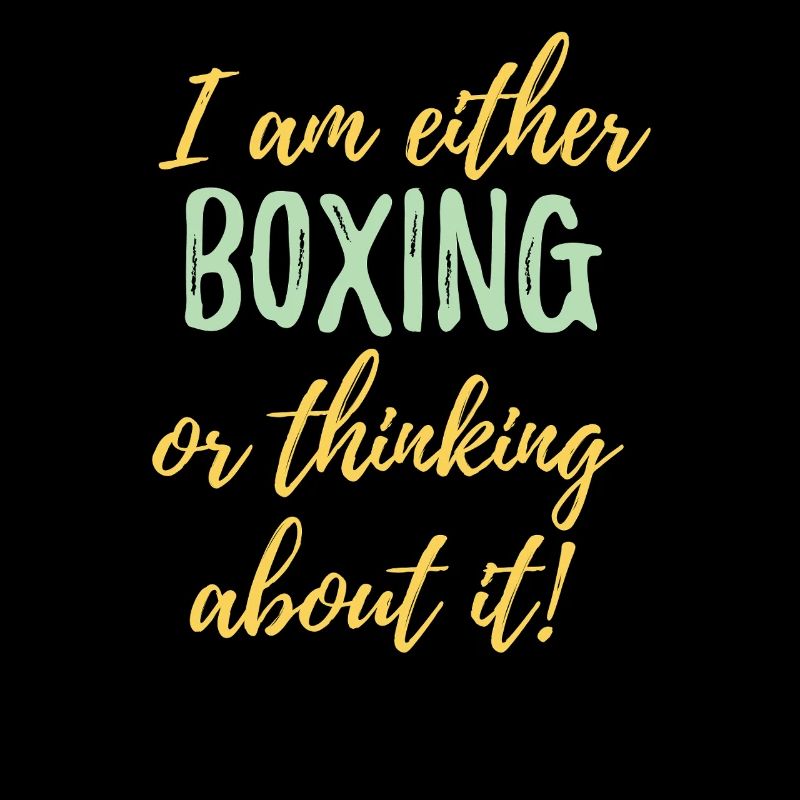 Ich boxe entweder oder denke darüber nach.