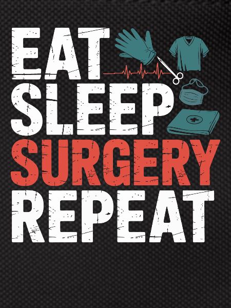 Eat Sleep Surgery Repeat