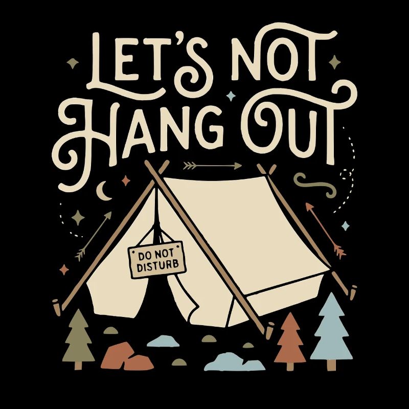 Lets Not Hang Out Camping Do Not Disturb