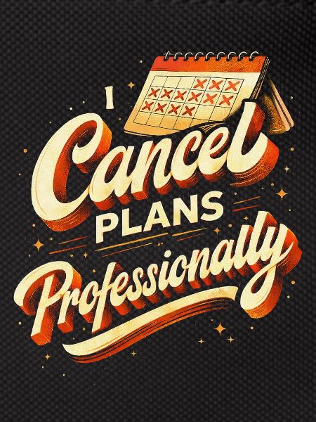 I Cancel Plans Professionally