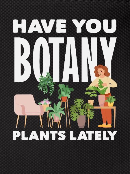 Botany Plants Lately Funny