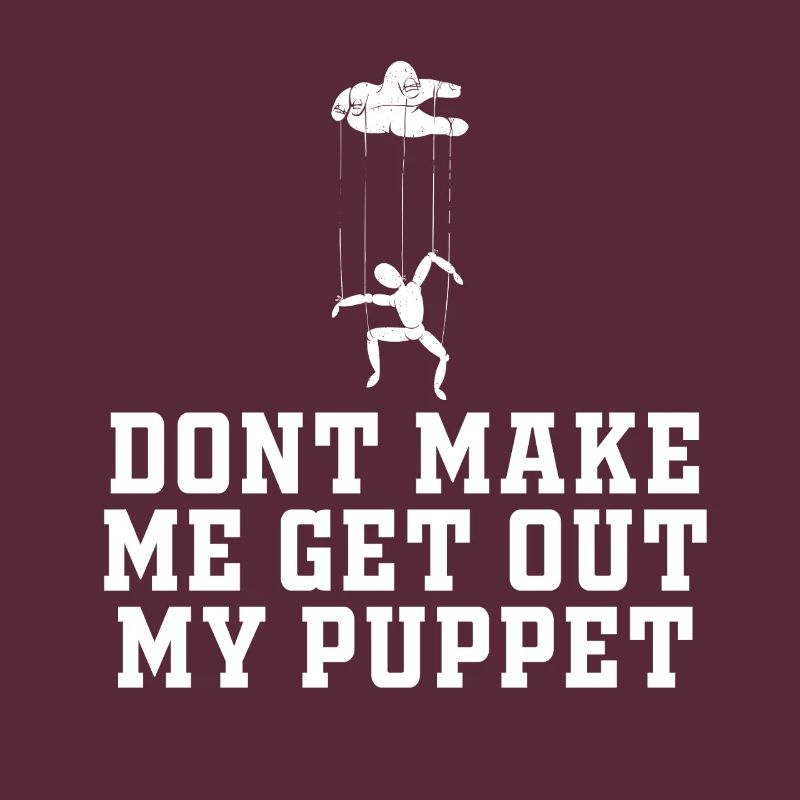 Ne me force pas à sortir ma marionnette