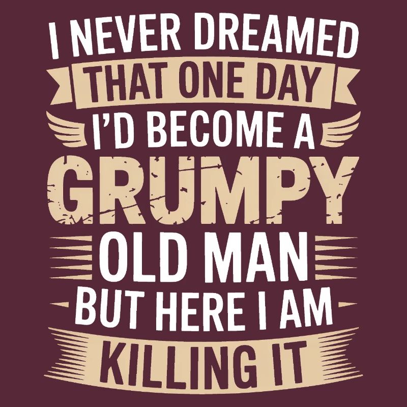 Grumpy Old Man Killing It