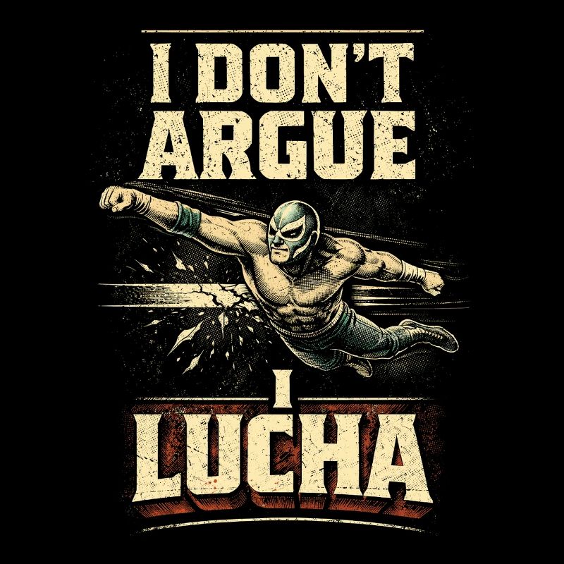 Lucha libre Luchador Je ne discute pas Je Lucha