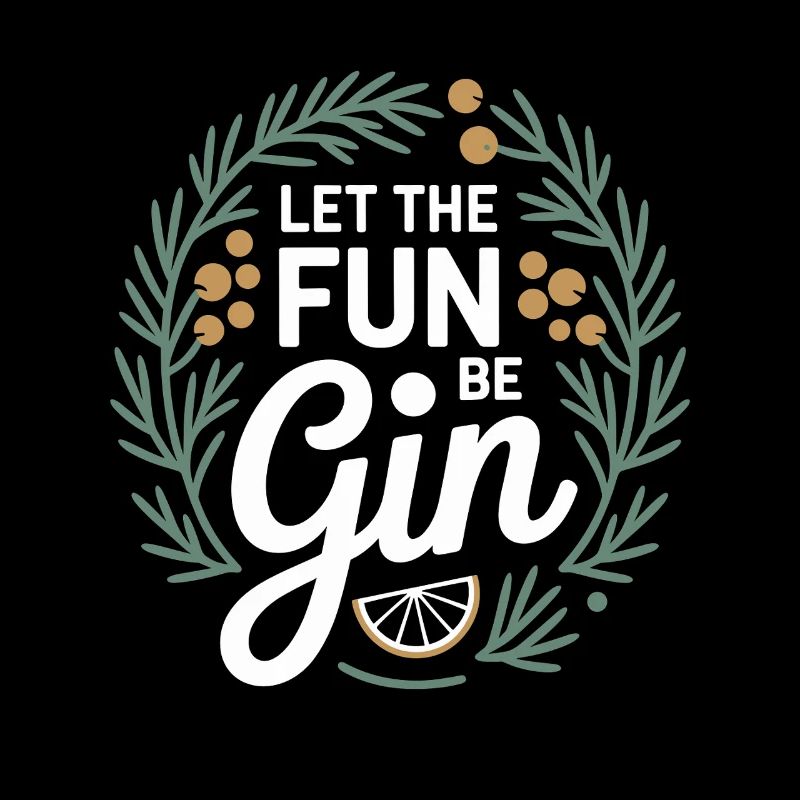 Gin Let The Fun Be Gin & Tonic Lover Party Gin