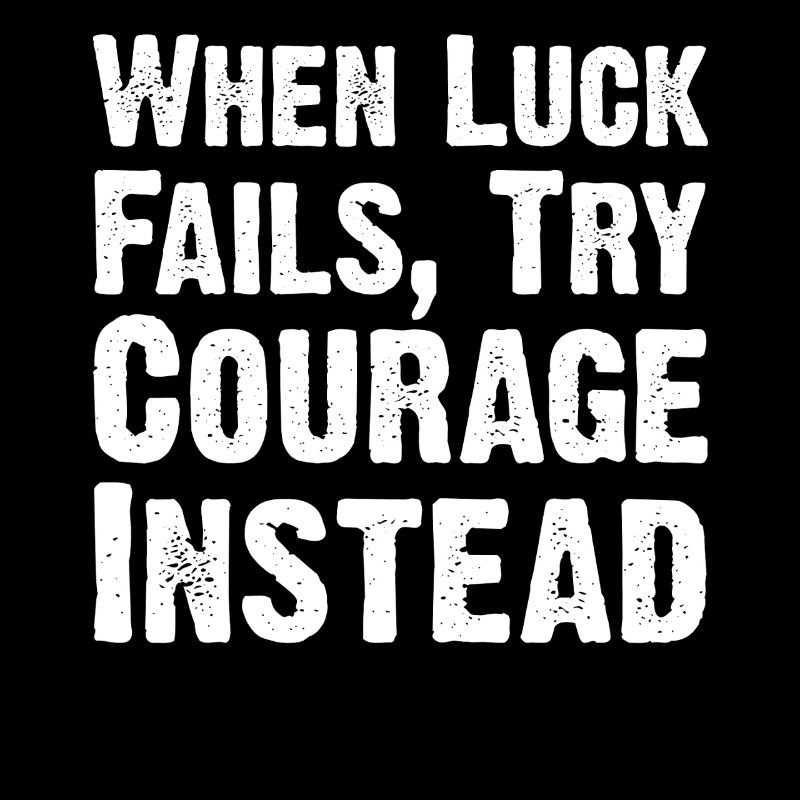 Citation du courage sur la chance Citation Tee