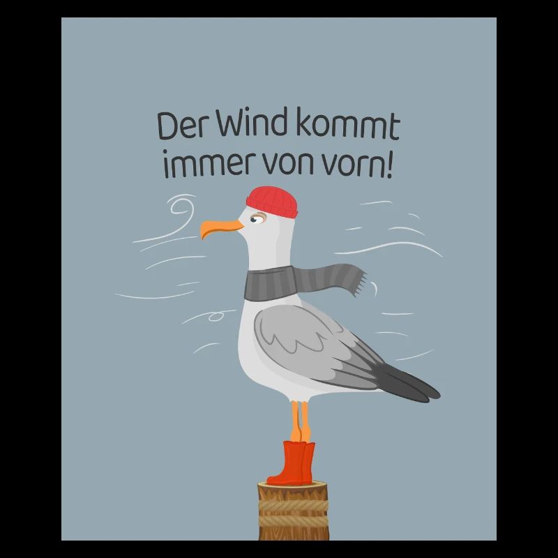 Der Wind kommt immer von vorn Möwe Spruch