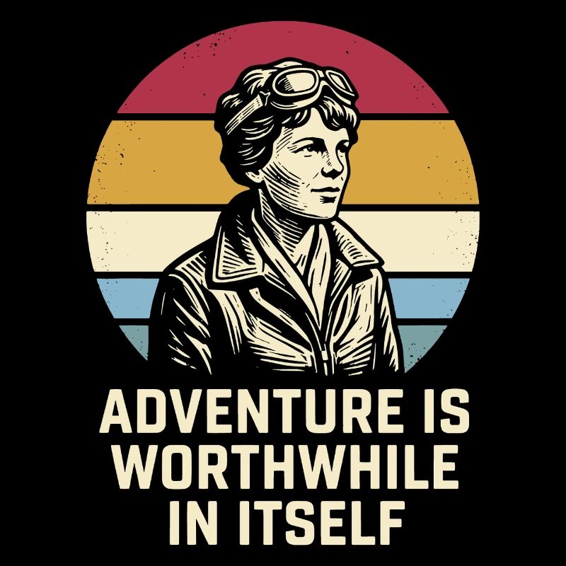 Amelia Earhart The adventure is worthwhile