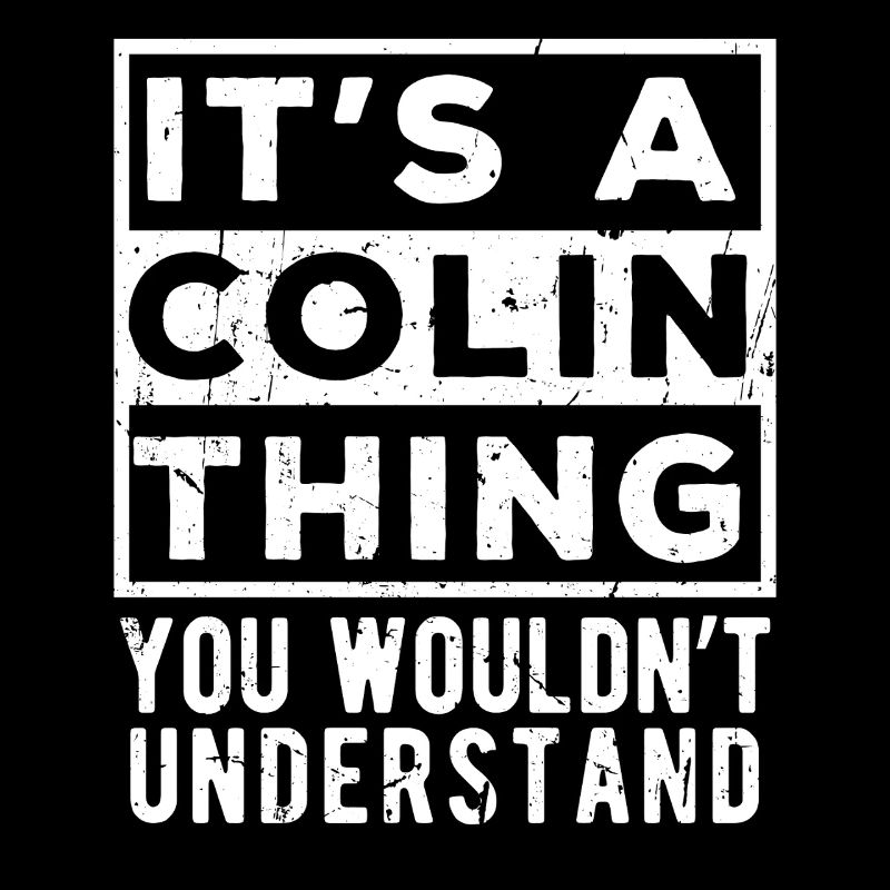 C’est une chose de Colin que tu ne comprendrais pas