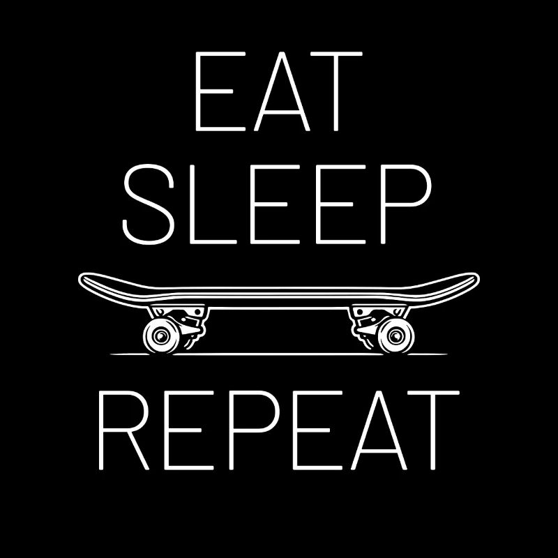 Eat Sleep Skate Repeat | Skateboard