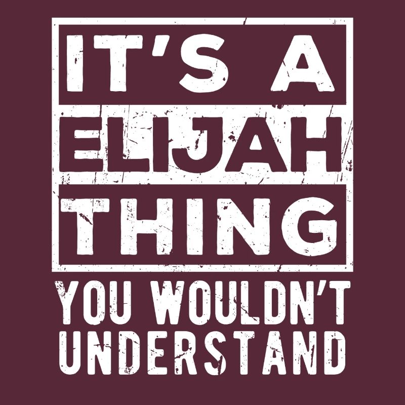 C’est une chose d’Elijah que tu ne comprendrais pas